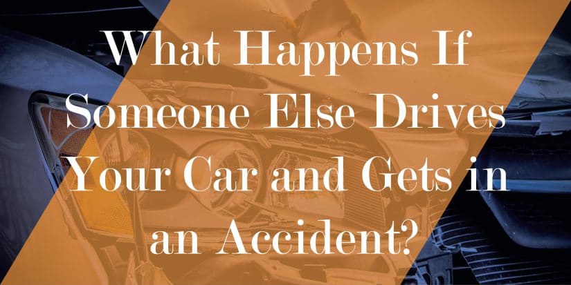 Image for What Happens If Someone Else Drives Your Car and Gets in an Accident? post