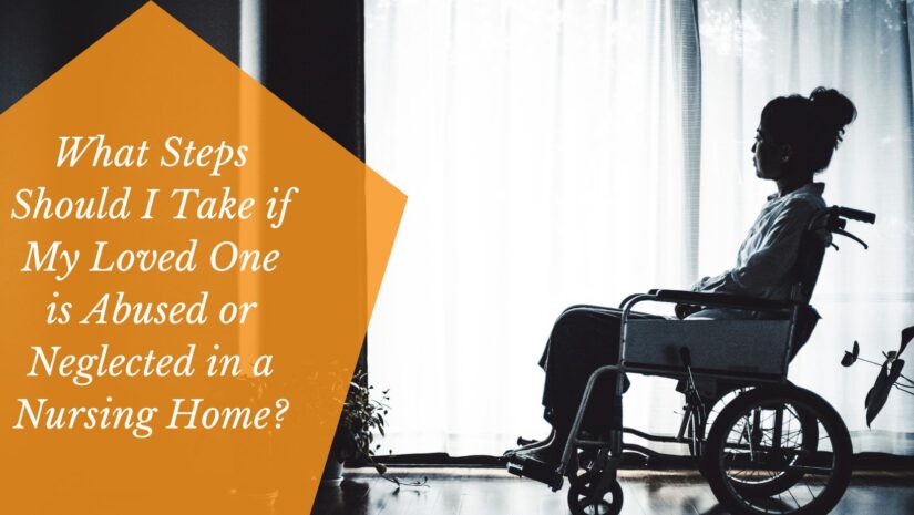 Image for What Steps Should I Take if My Loved One is Abused or Neglected in a Nursing Home? post